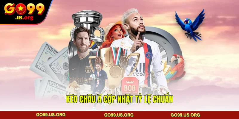 Kèo châu Á cập nhật tỷ lệ chuẩn