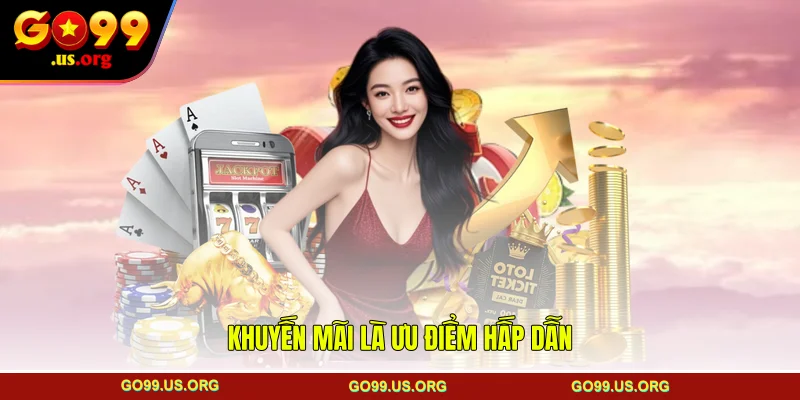 Khuyến mãi là ưu điểm hấp dẫn