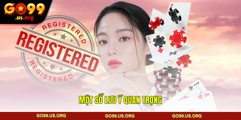 Một số lưu ý quan trọng
