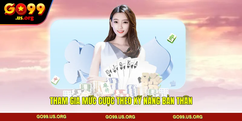 Tham gia mức cược theo kỹ năng bản thân