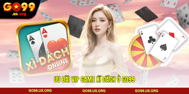 Ưu đãi VIP game xì dách ở GO99